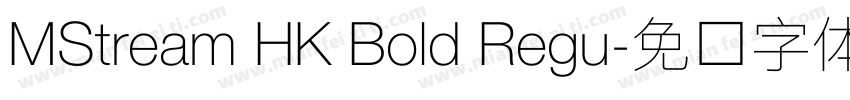 MStream HK Bold Regu字体转换